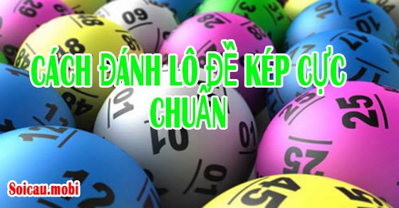 Cách đánh lô đề kép cực chuẩn